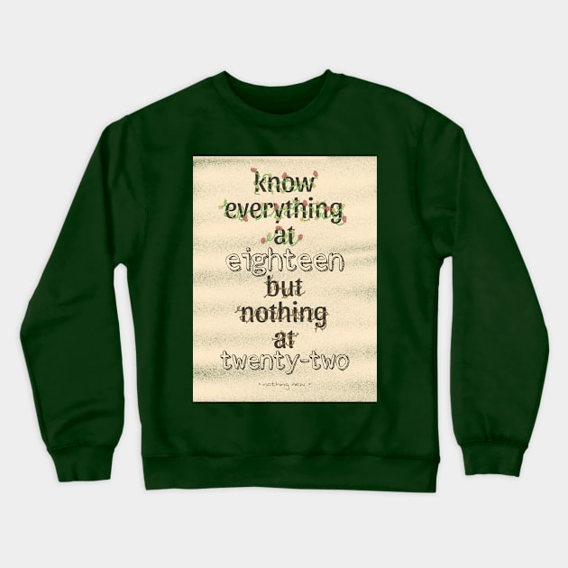 KNOW EVERYTHING @18 BUT NOTHING @22 Crewneck Sweatshirt by ulricartistic